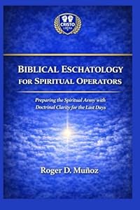 Biblical Eschatology for Spiritual Operators