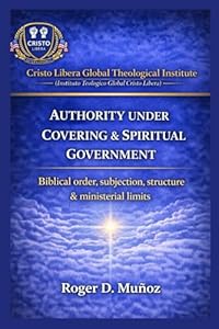 Authority Under Covering and Spiritual Government